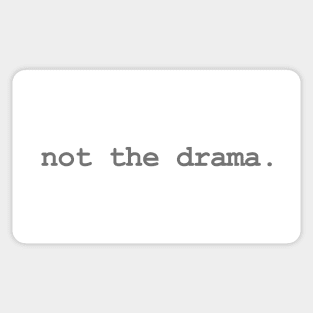 not the drama. (gray) Sticker